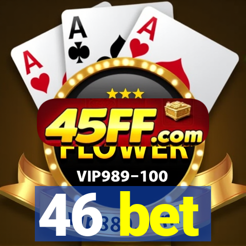 46 bet